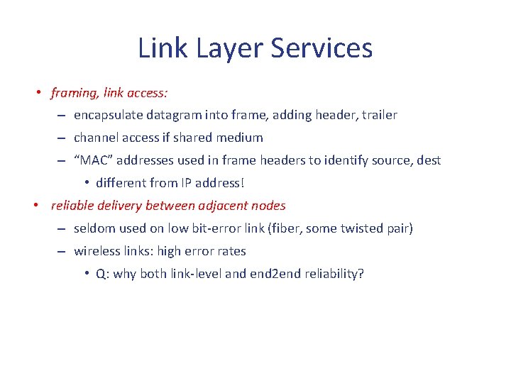 Link Layer Services • framing, link access: – encapsulate datagram into frame, adding header, Link Layer Services • framing, link access: – encapsulate datagram into frame, adding header,