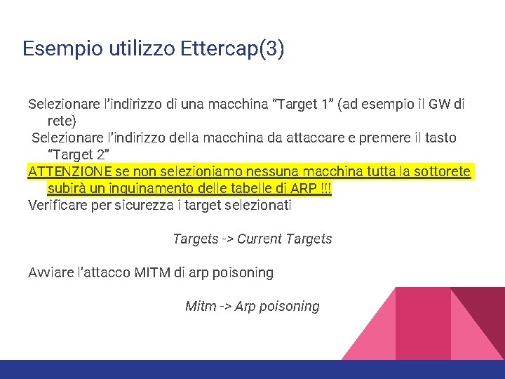Esempio utilizzo Ettercap(3) Selezionare l’indirizzo di una macchina “Target 1” (ad esempio il GW Esempio utilizzo Ettercap(3) Selezionare l’indirizzo di una macchina “Target 1” (ad esempio il GW