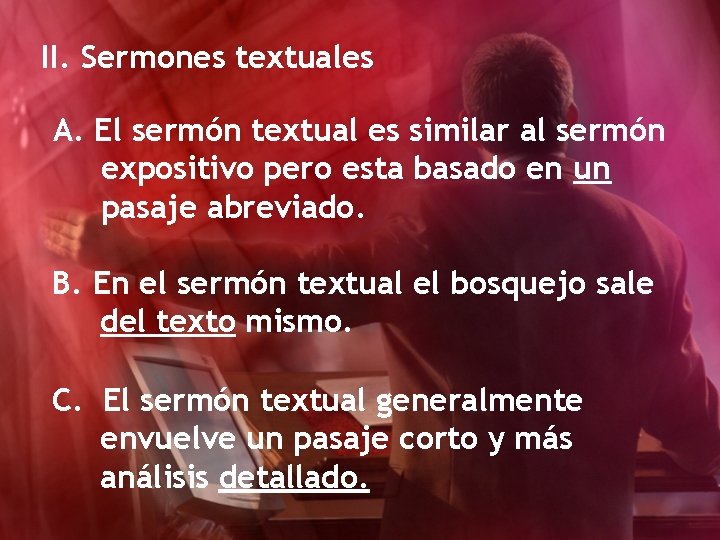 II. Sermones textuales A. El sermón textual es similar al sermón expositivo pero esta