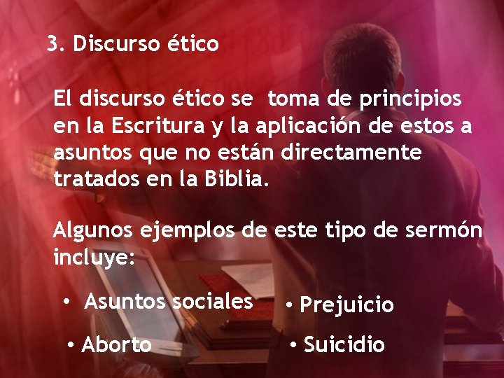 3. Discurso ético El discurso ético se toma de principios en la Escritura y