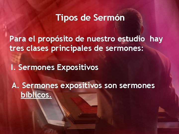 Tipos de Sermón Para el propósito de nuestro estudio hay tres clases principales de