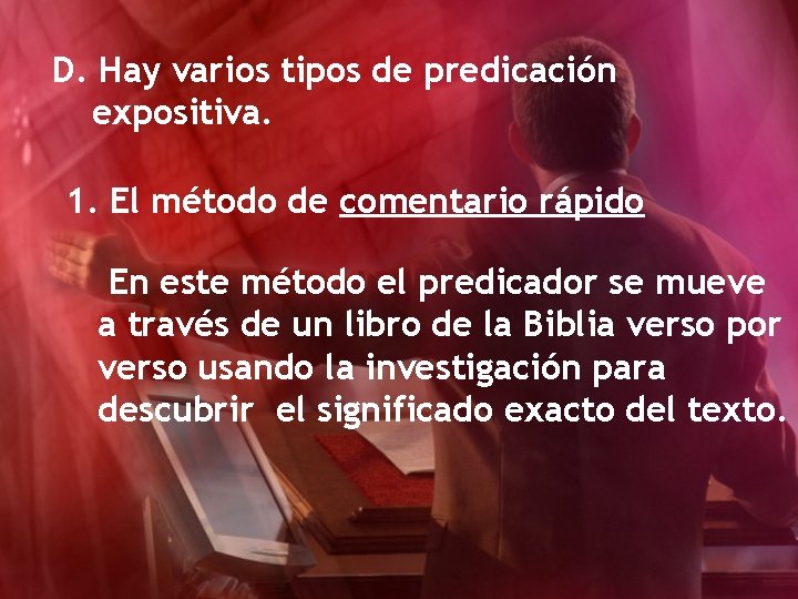 D. Hay varios tipos de predicación expositiva. 1. El método de comentario rápido En