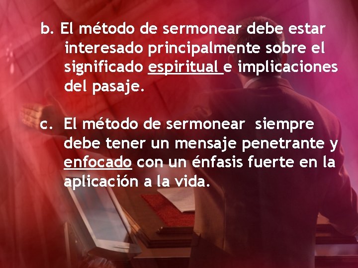 b. El método de sermonear debe estar interesado principalmente sobre el significado espiritual e