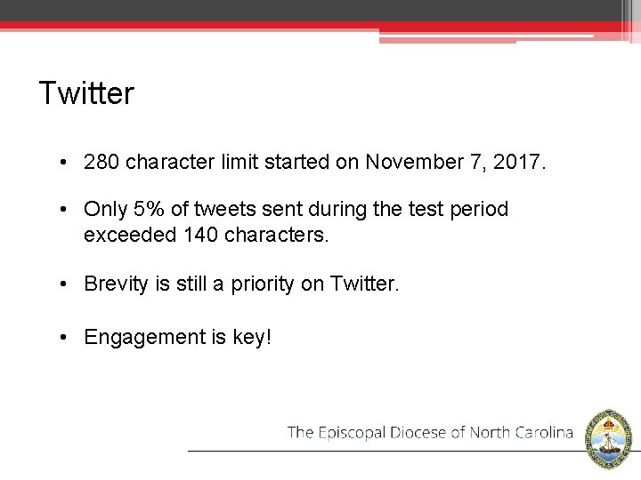 Twitter • 280 character limit started on November 7, 2017. • Only 5% of