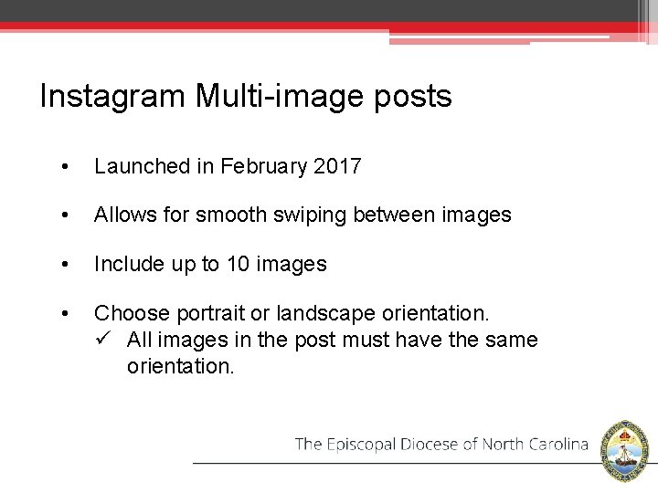 Instagram Multi-image posts • Launched in February 2017 • Allows for smooth swiping between