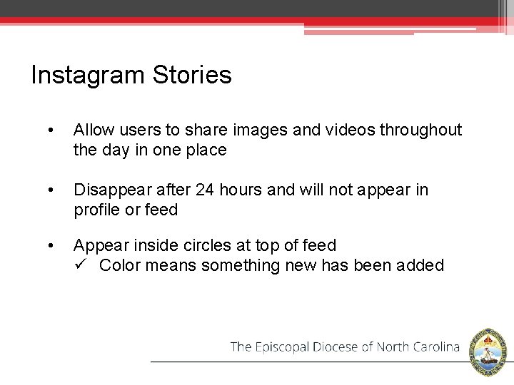 Instagram Stories • Allow users to share images and videos throughout the day in