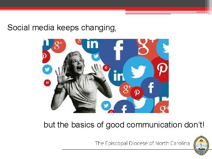 Social media keeps changing, but the basics of good communication don’t! 