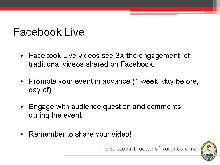 Facebook Live • Facebook Live videos see 3 X the engagement of traditional videos