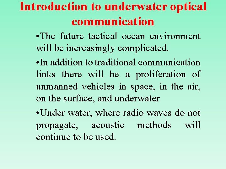 Introduction to underwater optical communication • The future tactical ocean environment will be increasingly