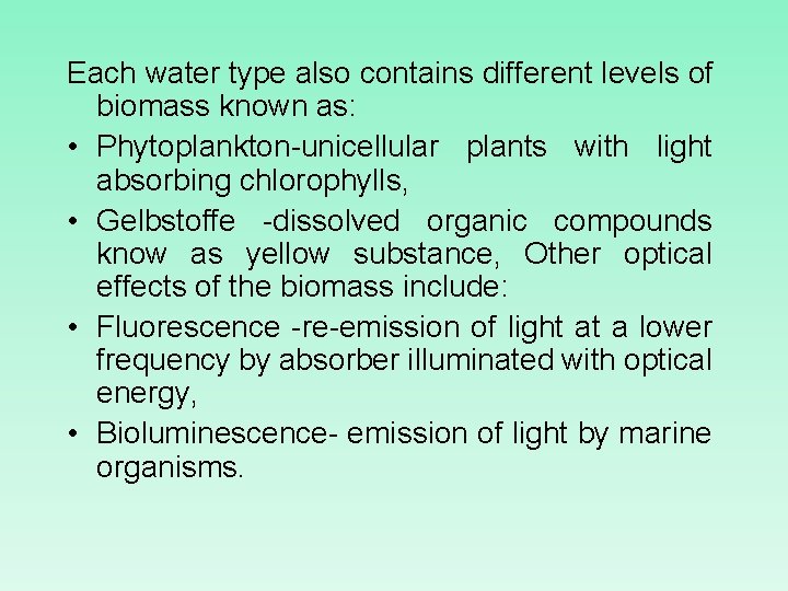 Each water type also contains different levels of biomass known as: • Phytoplankton-unicellular plants