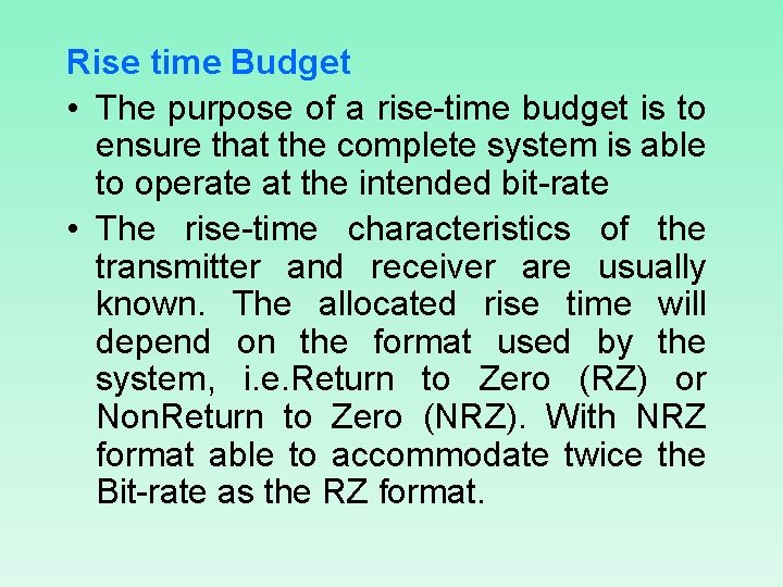 Rise time Budget • The purpose of a rise-time budget is to ensure that