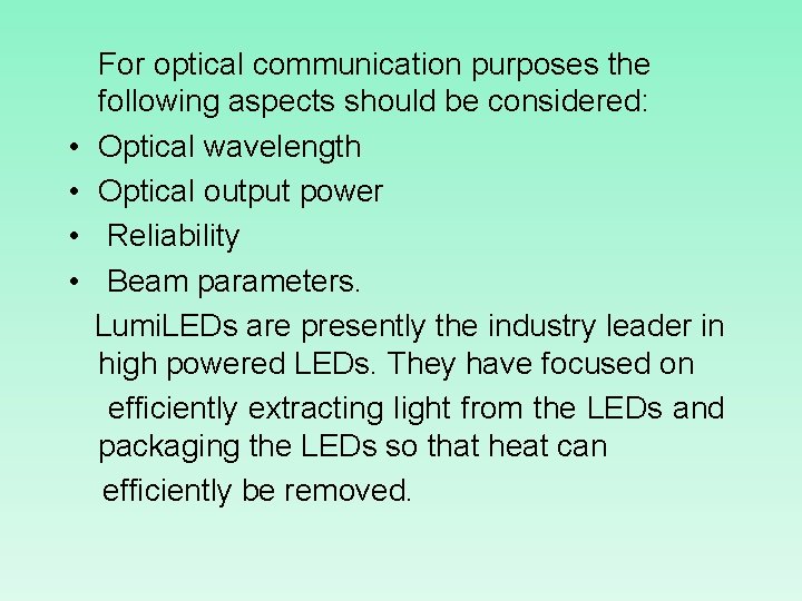  • • For optical communication purposes the following aspects should be considered: Optical