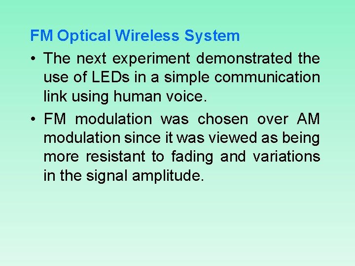 FM Optical Wireless System • The next experiment demonstrated the use of LEDs in