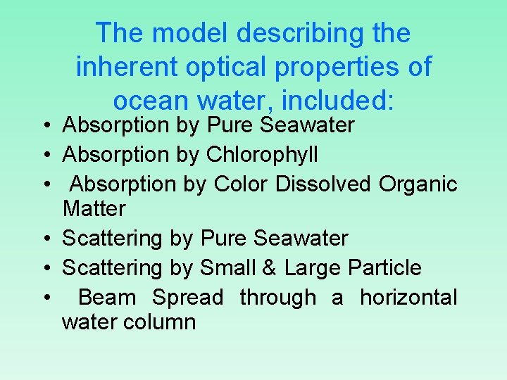 The model describing the inherent optical properties of ocean water, included: • Absorption by