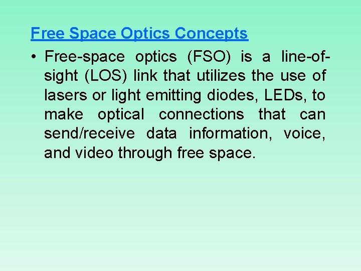 Free Space Optics Concepts • Free-space optics (FSO) is a line-ofsight (LOS) link that