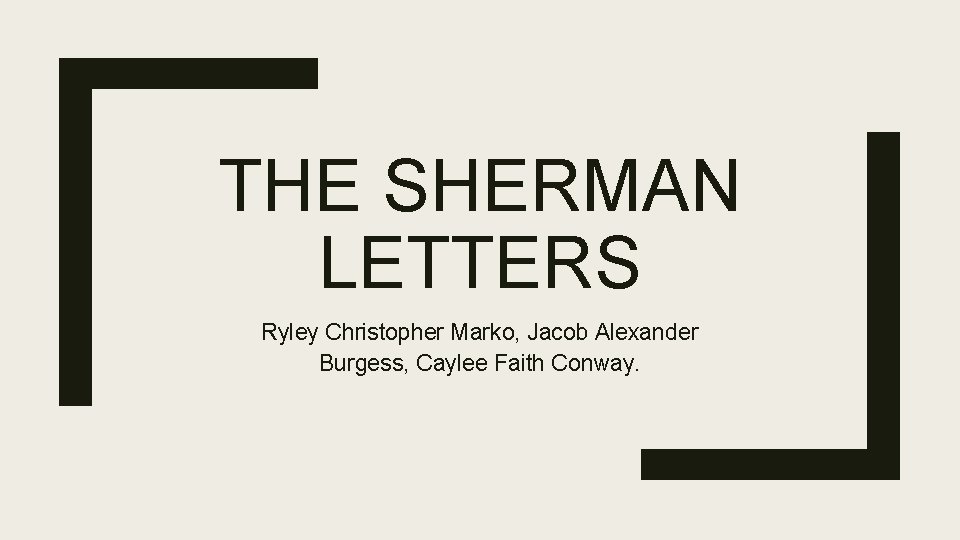THE SHERMAN LETTERS Ryley Christopher Marko, Jacob Alexander Burgess, Caylee Faith Conway. 