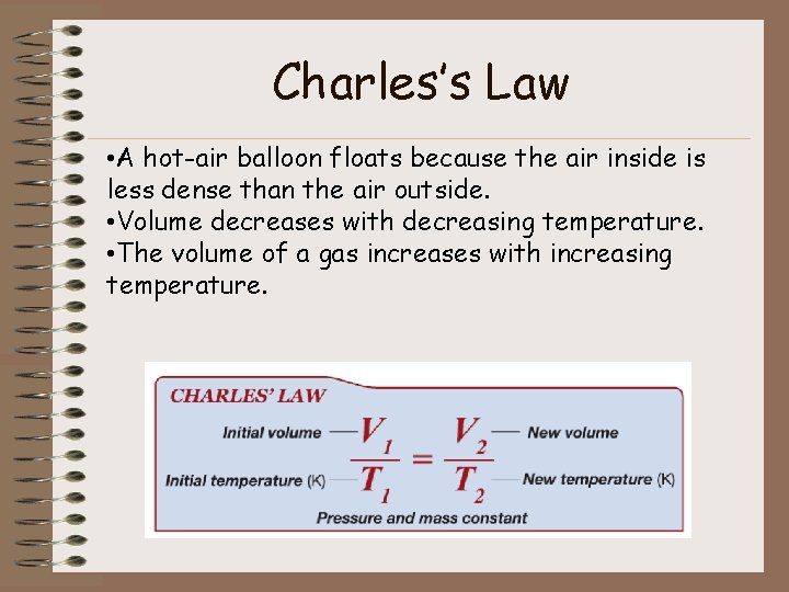 Charles’s Law • A hot-air balloon floats because the air inside is less dense