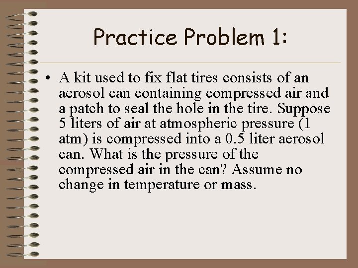Practice Problem 1: • A kit used to fix flat tires consists of an