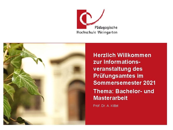 Herzlich Willkommen zur Informationsveranstaltung des Prüfungsamtes im Sommersemester 2021 Thema: Bachelor- und Masterarbeit Prof.