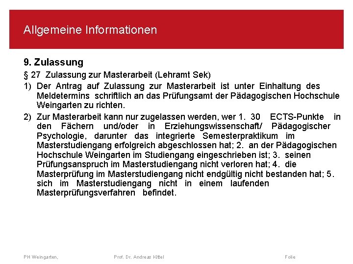 Allgemeine Informationen 9. Zulassung § 27 Zulassung zur Masterarbeit (Lehramt Sek) 1) Der Antrag