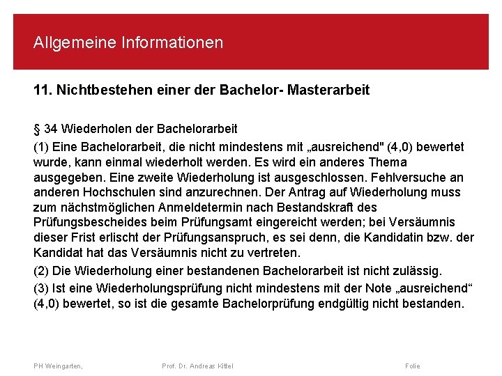 Allgemeine Informationen 11. Nichtbestehen einer der Bachelor- Masterarbeit § 34 Wiederholen der Bachelorarbeit (1)