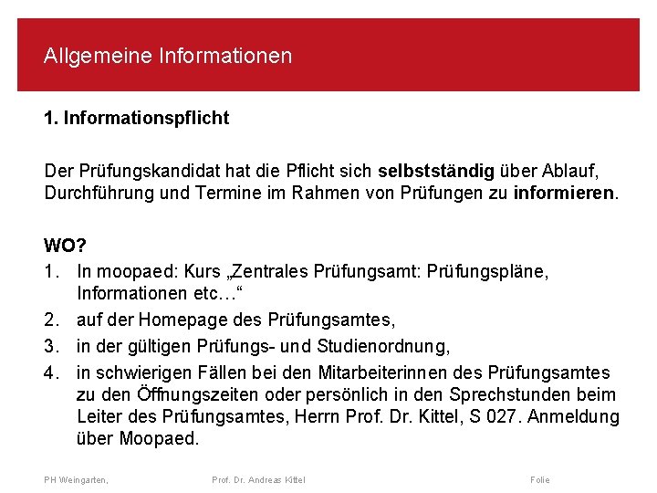 Allgemeine Informationen 1. Informationspflicht Der Prüfungskandidat hat die Pflicht sich selbstständig über Ablauf, Durchführung