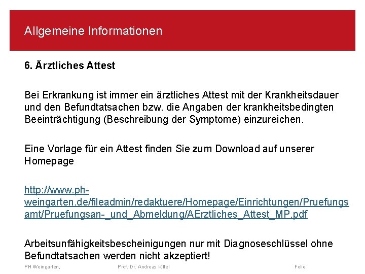 Allgemeine Informationen 6. Ärztliches Attest Bei Erkrankung ist immer ein ärztliches Attest mit der