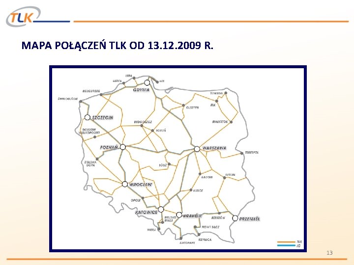 MAPA POŁĄCZEŃ TLK OD 13. 12. 2009 R. 13 