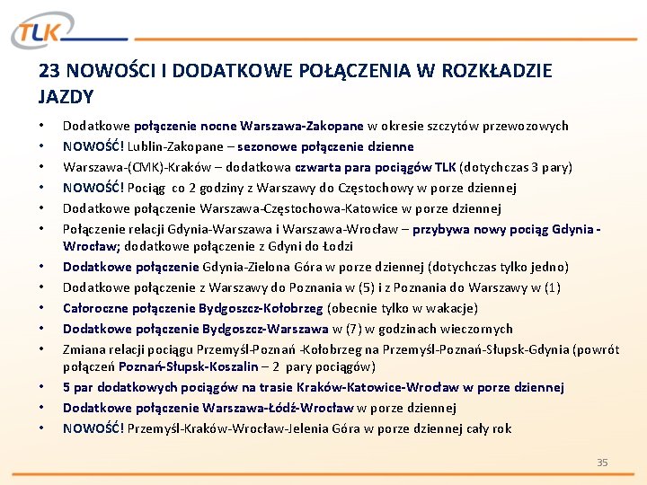 23 NOWOŚCI I DODATKOWE POŁĄCZENIA W ROZKŁADZIE JAZDY • • • • Dodatkowe połączenie