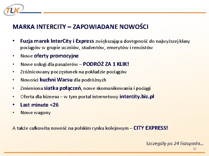 MARKA INTERCITY – ZAPOWIADANE NOWOŚCI • Fuzja marek Inter. City i Express zwiększająca dostępność