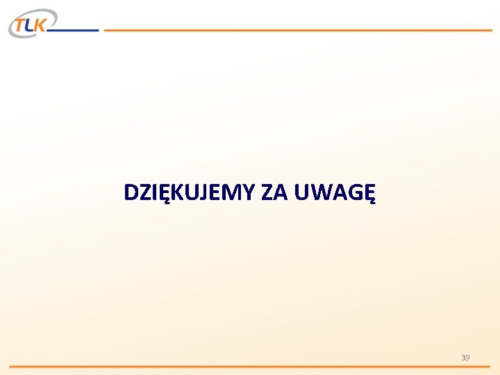 DZIĘKUJEMY ZA UWAGĘ 39 