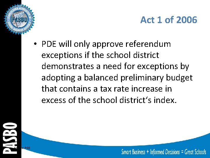 Act 1 of 2006 • PDE will only approve referendum exceptions if the school