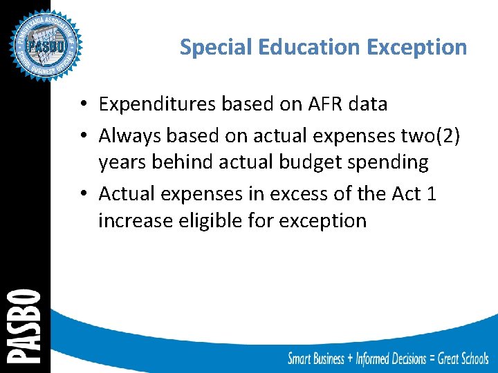 Special Education Exception • Expenditures based on AFR data • Always based on actual