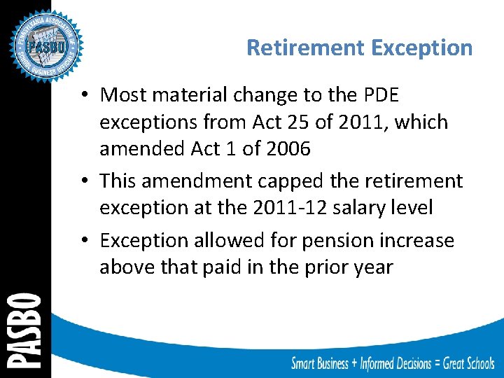 Retirement Exception • Most material change to the PDE exceptions from Act 25 of