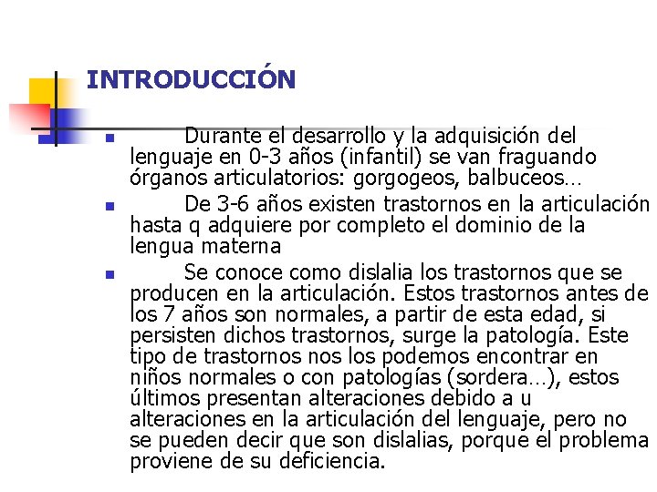 INTRODUCCIÓN n n n Durante el desarrollo y la adquisición del lenguaje en 0