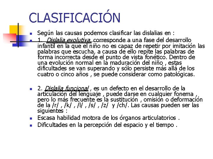 CLASIFICACIÓN n n n Según las causas podemos clasificar las dislalias en : 1.