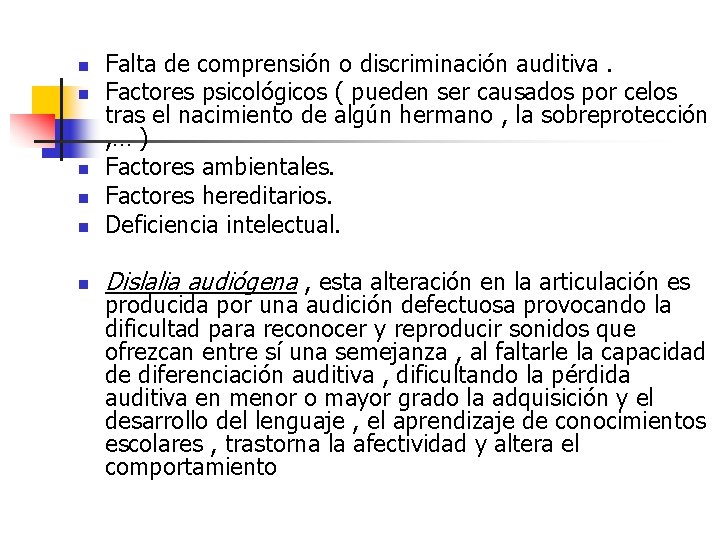 n Falta de comprensión o discriminación auditiva. Factores psicológicos ( pueden ser causados por