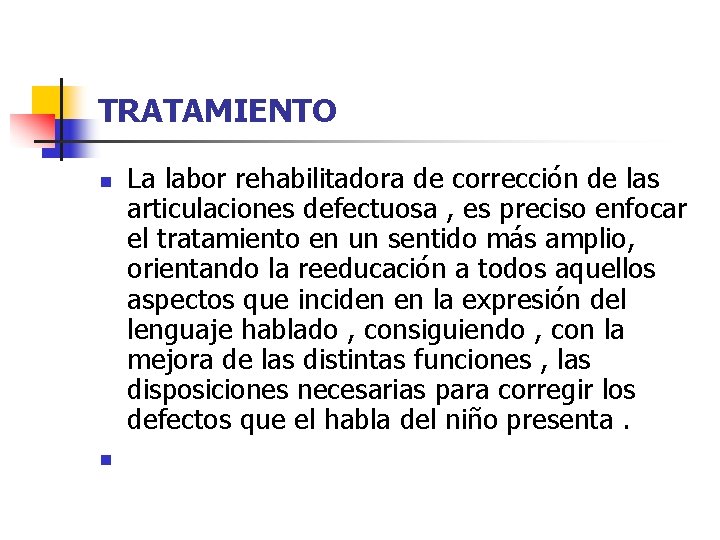 TRATAMIENTO n n La labor rehabilitadora de corrección de las articulaciones defectuosa , es