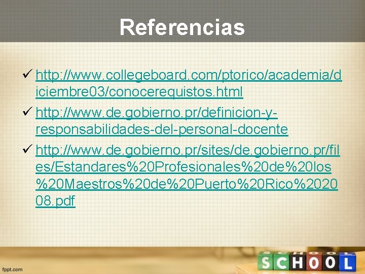 Referencias ü http: //www. collegeboard. com/ptorico/academia/d iciembre 03/conocerequistos. html ü http: //www. de. gobierno.