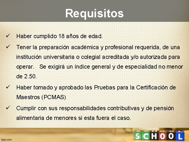 Requisitos ü Haber cumplido 18 años de edad. ü Tener la preparación académica y