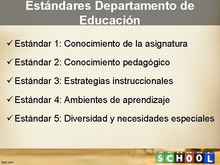 Estándares Departamento de Educación ü Estándar 1: Conocimiento de la asignatura ü Estándar 2: