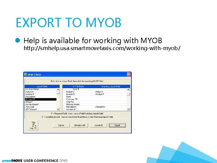 EXPORT TO MYOB Help is available for working with MYOB http: //smhelp. usa. smartmovetaxis.