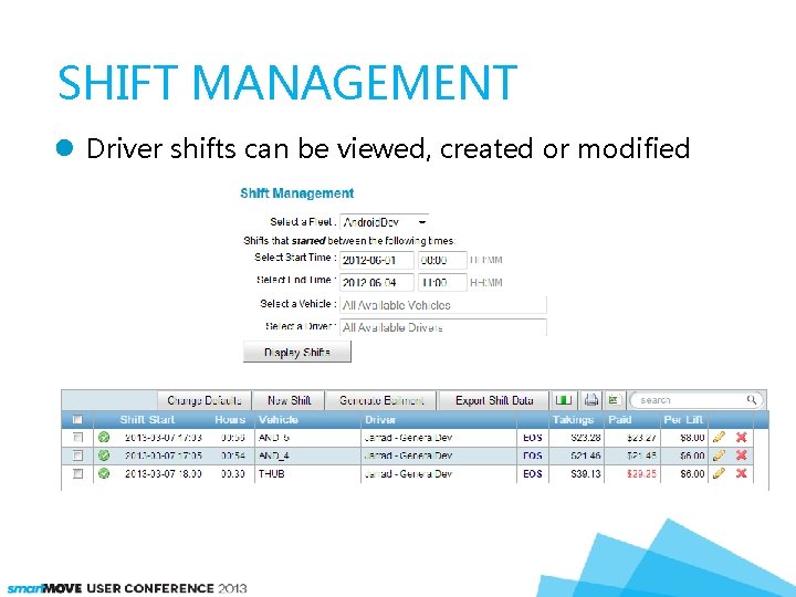 SHIFT MANAGEMENT Driver shifts can be viewed, created or modified 