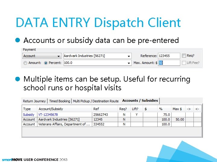 DATA ENTRY Dispatch Client Accounts or subsidy data can be pre-entered Multiple items can