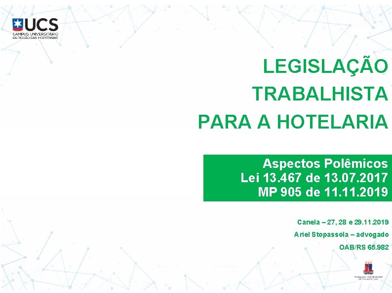 LEGISLAÇÃO TRABALHISTA PARA A HOTELARIA Aspectos Polêmicos Lei 13. 467 de 13. 07. 2017
