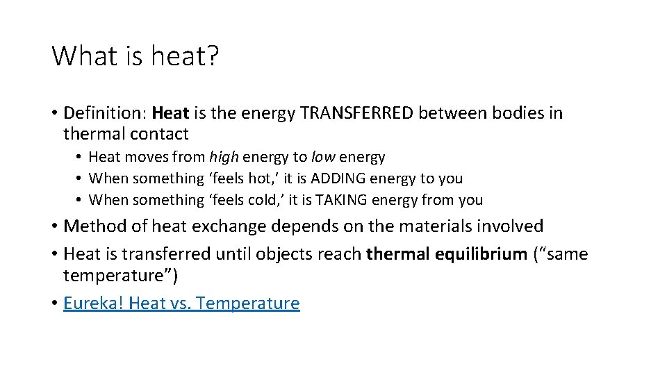 What is heat? • Definition: Heat is the energy TRANSFERRED between bodies in thermal