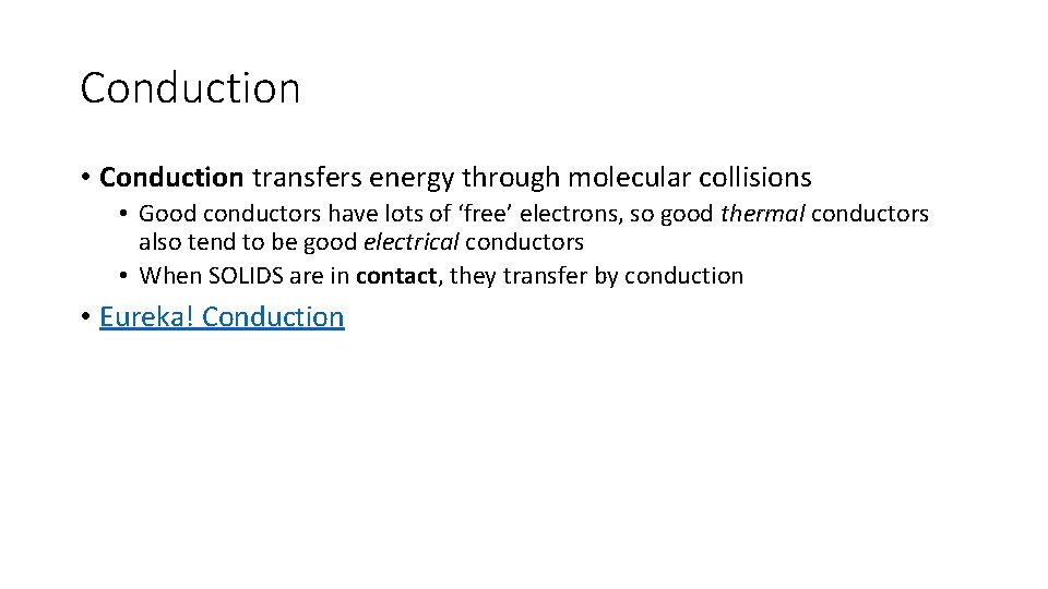 Conduction • Conduction transfers energy through molecular collisions • Good conductors have lots of