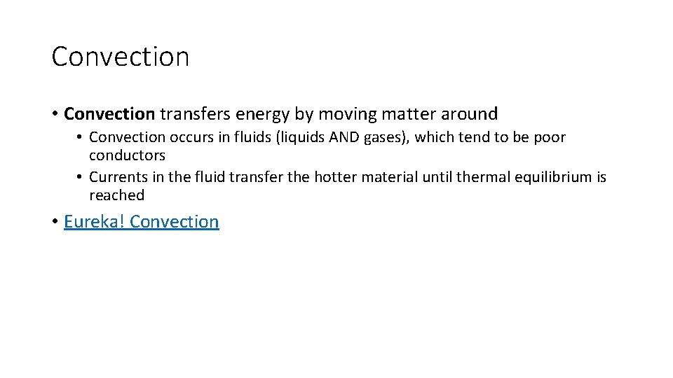 Convection • Convection transfers energy by moving matter around • Convection occurs in fluids