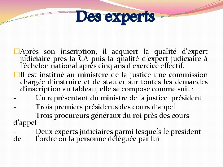 Des experts �Après son inscription, il acquiert la qualité d’expert judiciaire près la CA