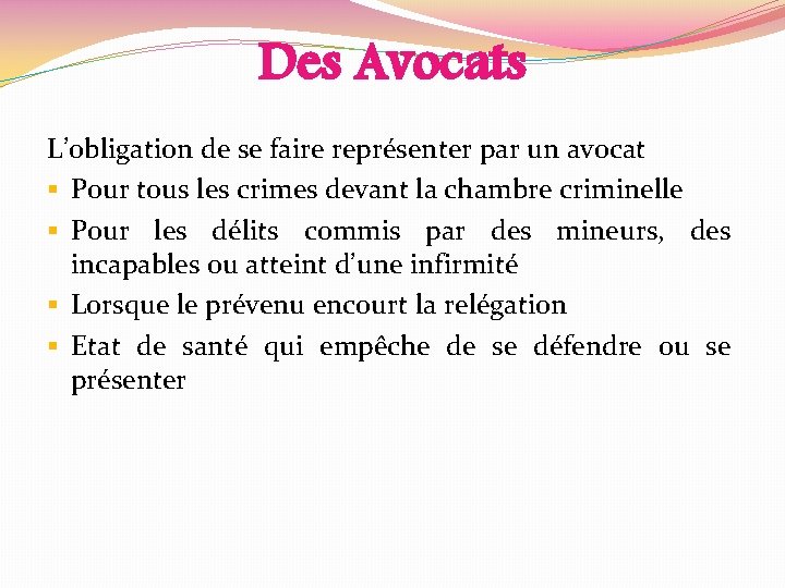 Des Avocats L’obligation de se faire représenter par un avocat § Pour tous les